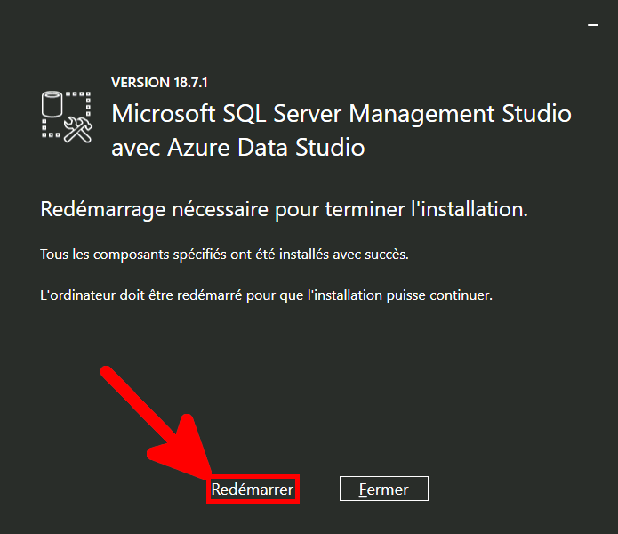 MSSQL Management Studio | Installation terminée, Redémarrer.